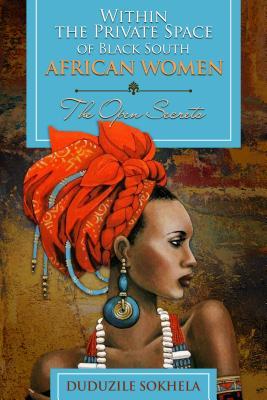 Within the Private Space of Black South African Women: The Open Secrets