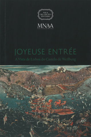 JOYEUSE ENTRÉE. A Vista de Lisboa do Castelo de Weilburg (Unknown Binding)
