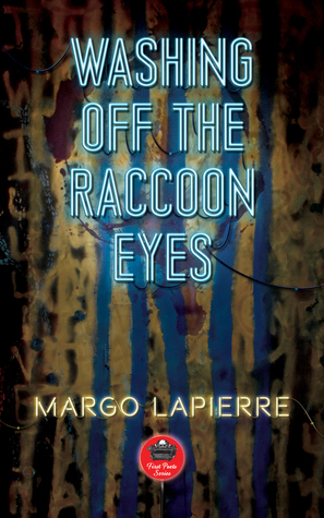 Washing Off The Raccoon Eyes (17) (First Poets Series)