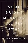 Some Bright Morning, I'll Fly Away by Alice Anderson