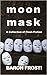 Moon Mask: A Collection of Flash Fiction