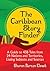 The Caribbean Story Finder: A Guide to 438 Tales from 24 Nations and Territories, Listing Subjects and Sources
