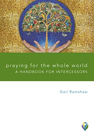Praying for the Whole World: A Handbook for Intercessors (Worship Matters)