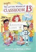 The Unlucky Lottery Winners of Classroom 13 (Classroom 13 Series Book 1)