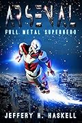 Arsenal (Full Metal Superhero, #1)