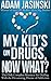 My Kid's on Drugs. Now What...