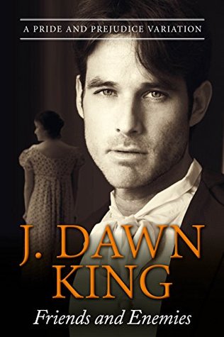 Friends and Enemies: A Pride and Prejudice Variation (Marrying Mr. Darcy, Regency)