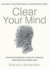 Clear Your Mind: Stop Overthinking, Tune Out Mental Chatter And Worry Less - Balance Your Emotional And Rational Mind