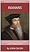Calvin's Writings On Romans: The Expansive Commentary Collection