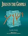 Jesus in the Gospels Leader Guide: Disciple - Second Generation Studies Jesus in the Gospels Leader Guide: Disciple - Second Generation Studies