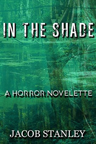 In The Shade: A Horror Novelette (Kindle Edition)