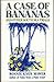 A Case of Bananas by Ronnie Knox Mawer
