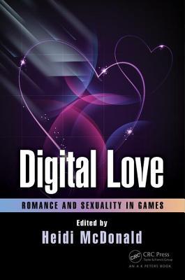 Digital Love: Romance and Sexuality in Games (Paperback)