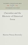 Clarendon and the Rhetoric of Historical Form (Anniversary Collection)