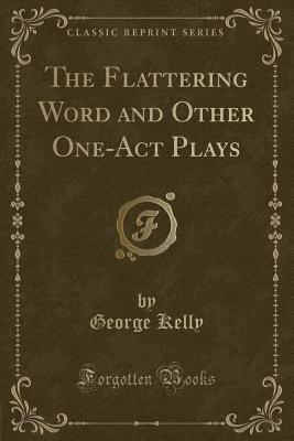 The Flattering Word and Other One-Act Plays