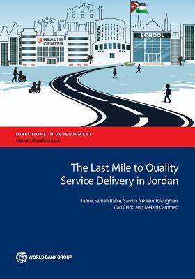 The Last Mile to Quality Service Delivery in Jordan (Directions in Development - Human Develo)