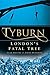 Tyburn: London's Fatal Tree