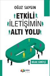 Etkili İletişimin Altı Yolu : Bilge Simitçi