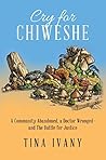 Cry for Chiweshe: A Community Abandoned, a Doctor Wronged—and The Battle for Justice