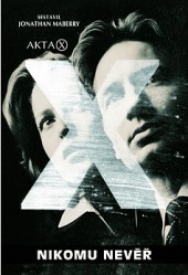 Nikomu nevěř (Akta X vol. 1)