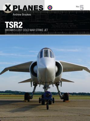 TSR2: Britain's lost Cold War strike jet (X-Planes, 5)