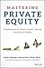 Mastering Private Equity: Transformation via Venture Capital, Minority Investments and Buyouts
