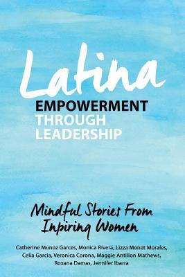 Latina Empowerment Through Leadership: Mindful Stories From Inspiring Women