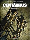 Centaurus, tome 3: Terre de folie