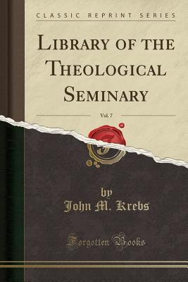 Library of the Theological Seminary, Vol. 7