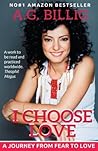 I Choose Love!: A Journey from Fear to Love I Choose Love!: A Journey from Fear to Love