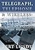 Telegraph, Telephone, and Wireless: How Telecom Changed the World