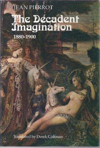 The Decadent Imagination: 1880-1900 (English and French Edition)