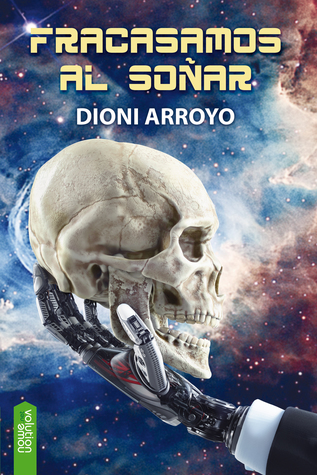 Portada de Fracasamos al soñar, de Dioni Arroyo Merino