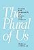 The Plural of Us: Poetry an...