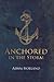 Anchored in the Storm by Adam Holland