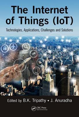 Internet of Things (IoT): Technologies, Applications, Challenges and Solutions