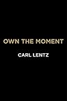 Own The Moment: H...