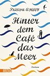 Hinter dem Café das Meer by Phillipa Ashley