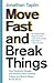 Move Fast and Break Things:...