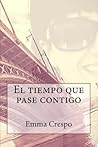 El tiempo que pase contigo (Spanish Edition)