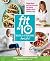 Fit in 10: Slim & Strong--for Life!: Simple Meals and Easy Exercises for Lasting Weight Loss in Minutes a Day
