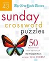 The New York Times Sunday Crossword Puzzles Volume 43: 50 Sunday Puzzles from the Pages of The New York Times The New York Times Sunday Crossword Puzzles Volume 43: 50 Sunday Puzzles from the Pages of The New York Times