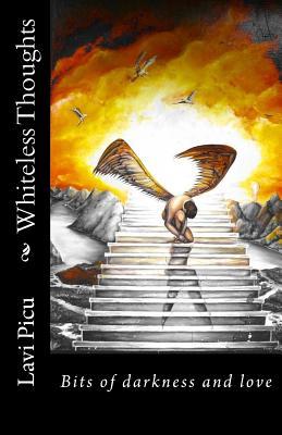 WHITELESS THOUGHTS: Bits of Darkness and Love
