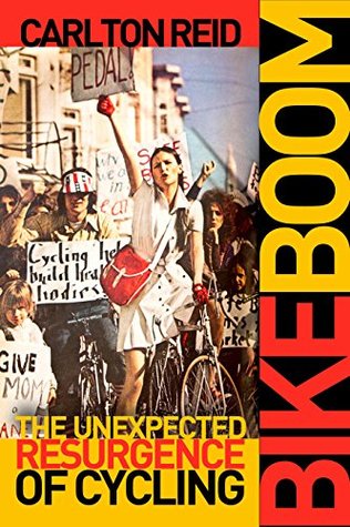 Bike Boom: The Unexpected Resurgence of Cycling (Kindle Edition)