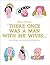 There Once Was A Man With S...