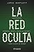La red oculta (Fuera de colección) (Spanish Edition)