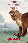 The Tainted Turd by M.N.M-D.R.