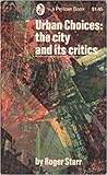 Urban Choices: the city and its critics Urban Choices: the city and its critics