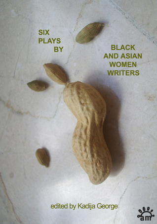 Six Plays by Black and Asian Women Writers