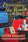 Elementary, She Read by Vicki Delany